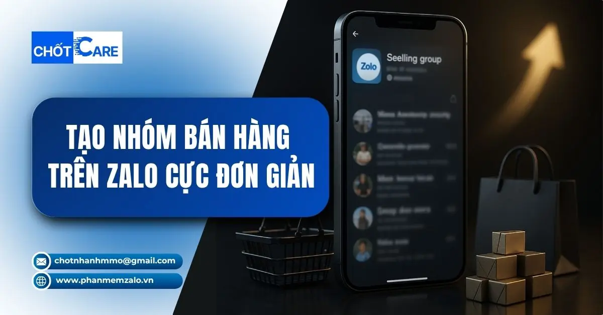 Tạo Nhóm Bán Hàng Trên Zalo Đơn Giản, Nhanh Và Hiệu Quả